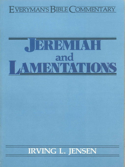 Title details for Jeremiah & Lamentations- Everyman's Bible Commentary by Irving L Jensen - Wait list